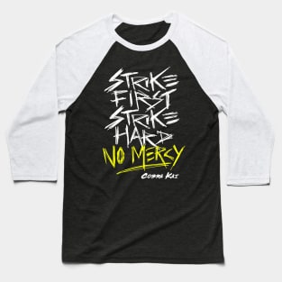 Cobra Kai Motto: Strike First Strike Hard No Mercy Baseball T-Shirt